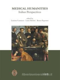 Ebook Medical Humanities. di Luciana Caenazzo, Lucia Mariani, Renzo Pegoraro (eds) edito da CLEUP