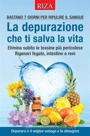 Ebook La depurazione che ti salva la vita di Vittorio Caprioglio edito da Edizioni Riza