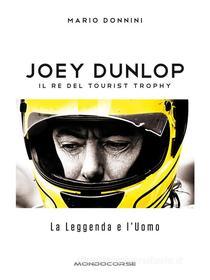Ebook Joey Dunlop - Il re del Tourist Trophy di Mario Donnini edito da CHW Edizioni