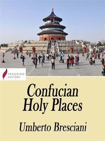 Ebook Confucian Holy Places di Umberto Bresciani edito da Passerino