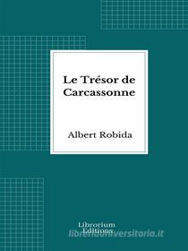 Libro Ebook Le Trésor de Carcassonne di Albert Robida di Librorium Editions