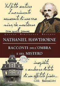 Ebook Racconti dell’ombra e del mistero di Nathaniel Hawthorne edito da Rusconi Libri