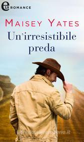 Ebook Un irresistibile preda (eLit) di Maisey Yates edito da HarperCollins Italia