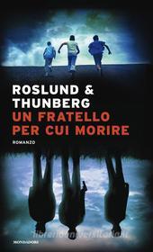 Ebook Un fratello per cui morire. Made in Sweden #2 di Roslund Anders, Thunberg Stefan edito da Mondadori