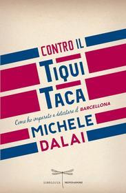 Ebook Contro il tiqui taca di Dalai Michele edito da Mondadori