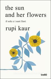 Libro Ebook the sun and her flowers. il sole e i suoi fiori di Rupi Kaur di Tre60