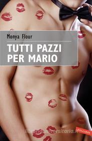 Ebook Tutti pazzi per Mario di Monya Flour edito da Vallardi