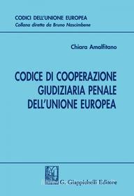Ebook Codice di cooperazione giudiziaria penale dell'Unione europea di Chiara Amalfitano edito da Giappichelli Editore