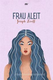 Ebook Frau Aleit: Liebesroman di Joseph Lauff edito da Books on Demand