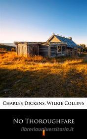 Ebook No Thoroughfare di Charles Dickens, Wilkie Collins edito da Ktoczyta.pl