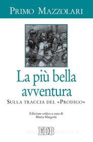 Ebook La Più bella avventura di Primo Mazzolari edito da EDB - Edizioni Dehoniane Bologna
