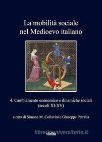 Ebook La mobilità sociale nel Medioevo italiano 4 di Simone M. Collavini, Giuseppe Petralia edito da Viella Libreria Editrice