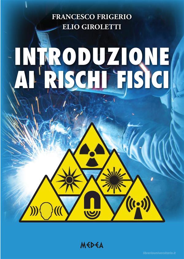 Ebook Introduzione ai rischi fisici di Francesco Frigerio, Elio Giroletti edito da Medea Edizioni