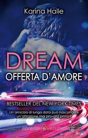 Ebook Dream. Offerta d'amore di Karina Halle edito da Newton Compton Editori