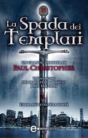 Ebook La spada dei Templari di Paul Christopher edito da Newton Compton Editori