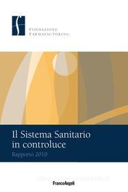 Ebook Il Sistema Sanitario in controluce. Rapporto 2010 di AA. VV. edito da Franco Angeli Edizioni