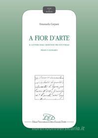 Ebook A Fior d'arte di Emanuela Carpani edito da LED Edizioni Universitarie