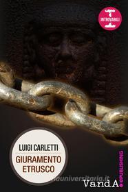 Ebook Giuramento etrusco di Luigi Carletti edito da VandA edizioni