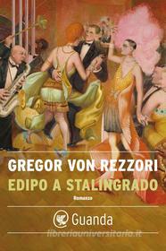 Ebook Edipo a Stalingrado di Gregor Von Rezzori edito da Guanda