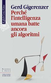 Ebook Perché l'intelligenza umana batte ancora gli algoritmi di Gerd Gigerenzer edito da Raffaello Cortina Editore
