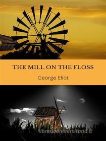 Ebook The Mill on the Floss di George Eliot edito da GIANLUCA