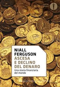 Ebook Ascesa e declino del denaro di Ferguson Niall edito da Mondadori