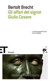 Ebook Gli affari del signor Giulio Cesare di Brecht Bertolt edito da Einaudi