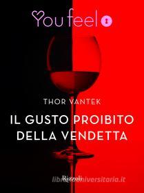 Ebook Il gusto proibito della vendetta (Youfeel) di Vantek Thor edito da Rizzoli