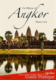 Ebook Un Pèlerin d'Angkor + Guide Pratique Illustré di Pierre Loti, FV Éditions edito da FV Éditions