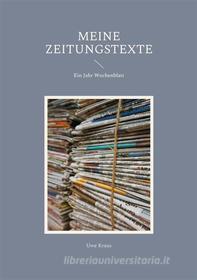 Ebook Meine Zeitungstexte di Uwe Kraus edito da Books on Demand