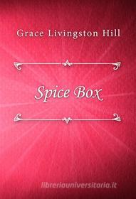 Ebook Spice Box di Grace Livingston Hill edito da Classica Libris