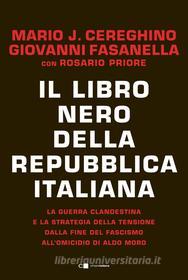 Ebook Il libro nero della Repubblica italiana di Mario José Cereghino, Giovanni Fasanella, Rosario Priore edito da Chiarelettere