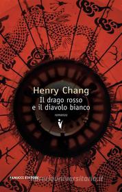 Ebook Il drago rosso e il diavolo bianco di Henry Chang edito da Fanucci Editore