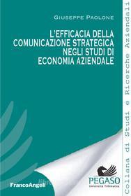 Ebook L'efficacia della comunicazione strategica negli studi di economia aziendale di Giuseppe Paolone edito da Franco Angeli Edizioni