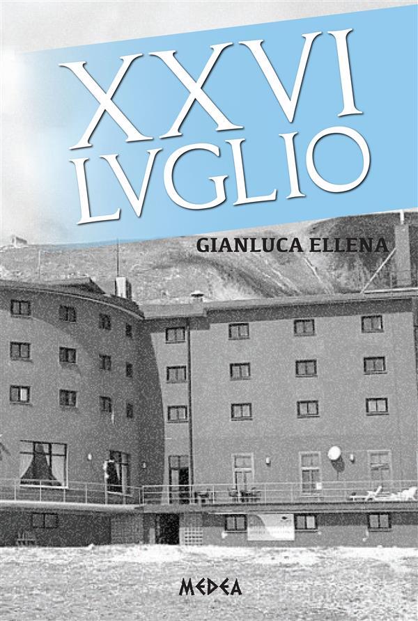 Ebook XXVI luglio di Gianluca Ellena edito da Medea Edizioni
