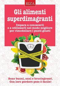 Ebook Gli alimenti superdimagranti di Vittorio Caprioglio edito da Edizioni Riza