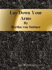 Libro Ebook Lay Down Your Arms di Bertha Von Suttner di Publisher s11838