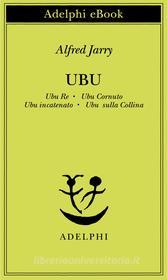 Ebook Ubu di Alfred Jarry edito da Adelphi