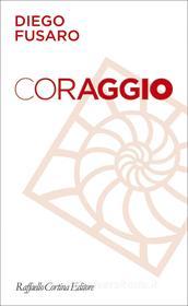 Ebook Coraggio di Diego Fusaro edito da Raffaello Cortina Editore