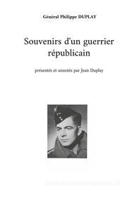Ebook Souvenirs d&apos;un guerrier républicain di Général Philippe Duplay, Jean Duplay edito da Books on Demand