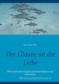 Ebook Der Glaube an die Liebe di Hans-Peter Kolb edito da Books on Demand