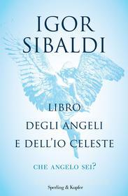 Ebook Libro degli angeli e dell'Io celeste di Sibaldi Igor edito da Sperling & Kupfer