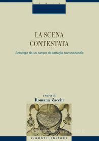 Ebook La scena contestata di Romana Zacchi edito da Liguori Editore