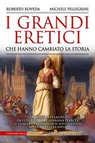 Ebook I grandi eretici che hanno cambiato la storia di Michele Pellegrini, Roberto Roveda edito da Newton Compton Editori