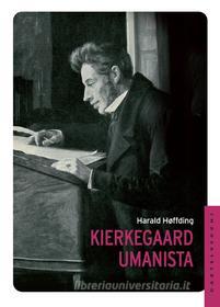 Ebook Kierkegaard umanista di Harald Høffding edito da Castelvecchi