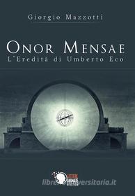Ebook Onor mensae - L'eredità di Umberto Eco di Giorgio Mazzotti edito da Lettere Animate Editore