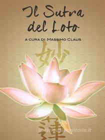 Ebook Il Sutra del Loto di Massimo Claus edito da Massimo Claus