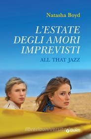 Ebook L'estate degli amori imprevisti. All That Jazz di Boyd Natasha edito da Giunti