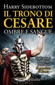 Ebook Il trono di Cesare. Ombre e sangue di Harry Sidebottom edito da Newton Compton Editori