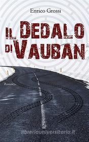 Ebook Il Dedalo di Vauban di Enrico Grossi edito da Youcanprint